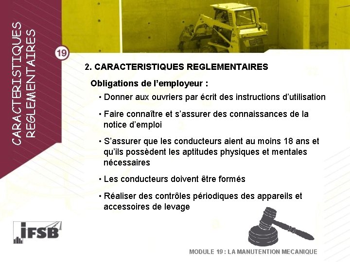 CARACTERISTIQUES REGLEMENTAIRES 2. CARACTERISTIQUES REGLEMENTAIRES Obligations de l’employeur : • Donner aux ouvriers par