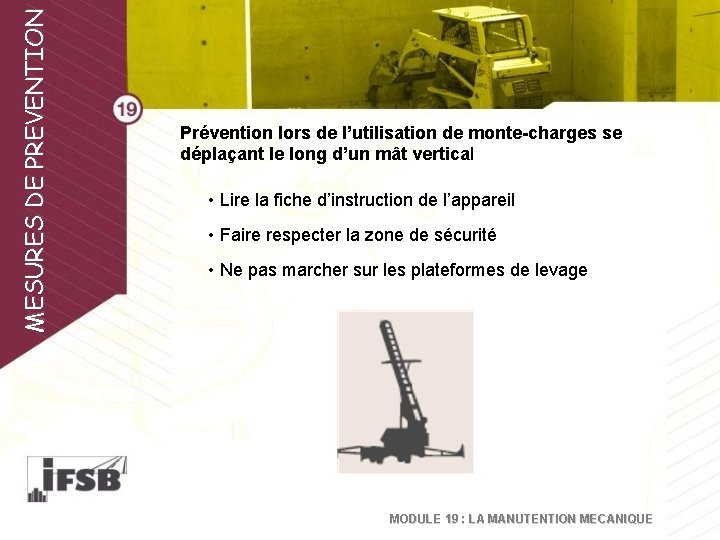 MESURES DE PREVENTION Prévention lors de l’utilisation de monte-charges se déplaçant le long d’un