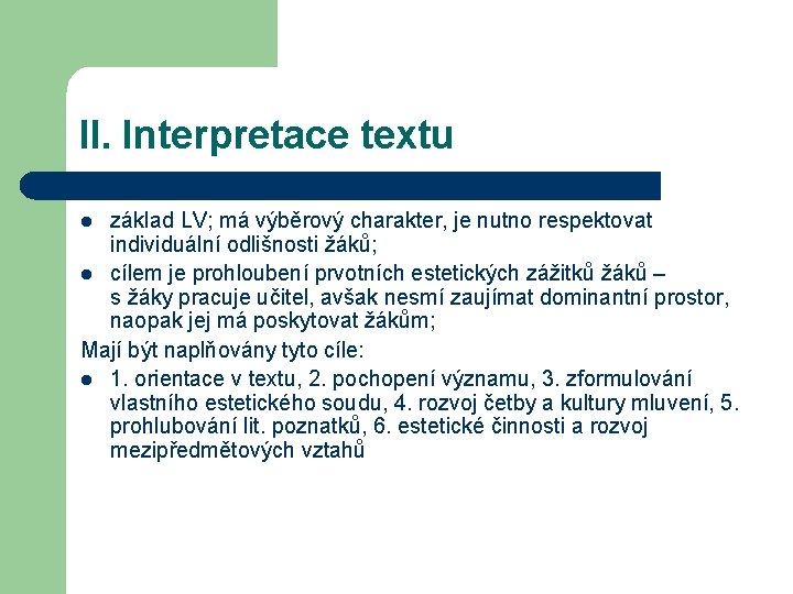 II. Interpretace textu základ LV; má výběrový charakter, je nutno respektovat individuální odlišnosti žáků;