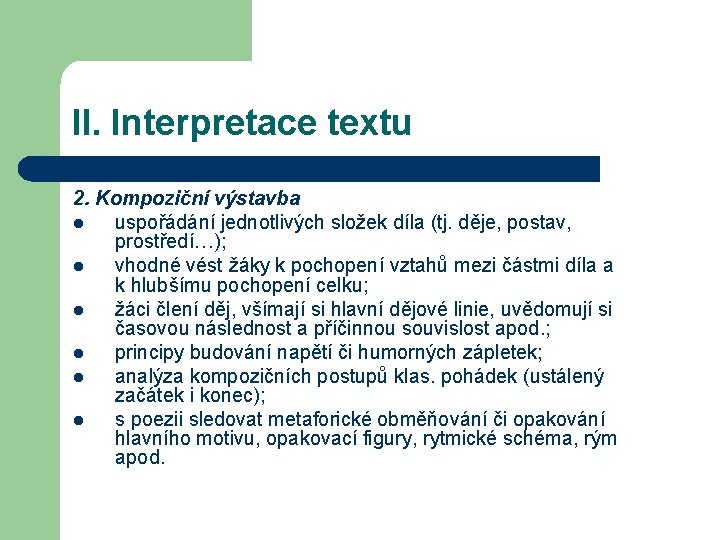 II. Interpretace textu 2. Kompoziční výstavba l uspořádání jednotlivých složek díla (tj. děje, postav,