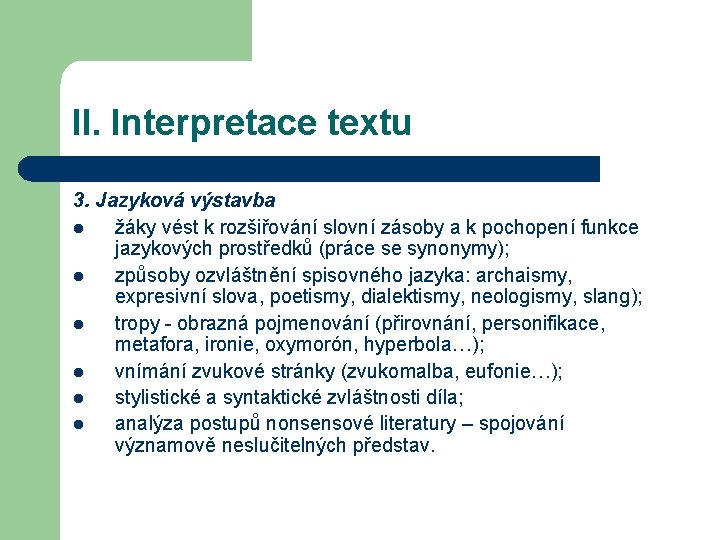 II. Interpretace textu 3. Jazyková výstavba l žáky vést k rozšiřování slovní zásoby a