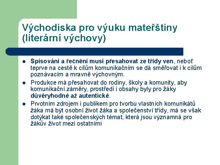 Východiska pro výuku mateřštiny (literární výchovy) l l l Spisování a řečnění musí přesahovat