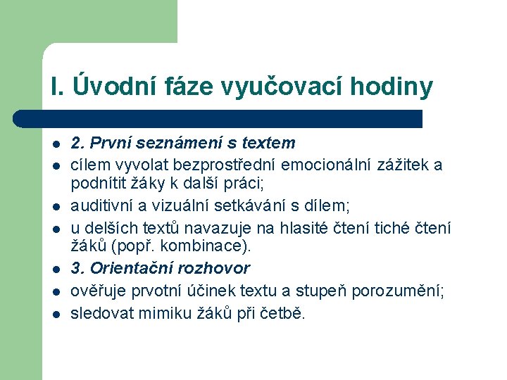 I. Úvodní fáze vyučovací hodiny l l l l 2. První seznámení s textem