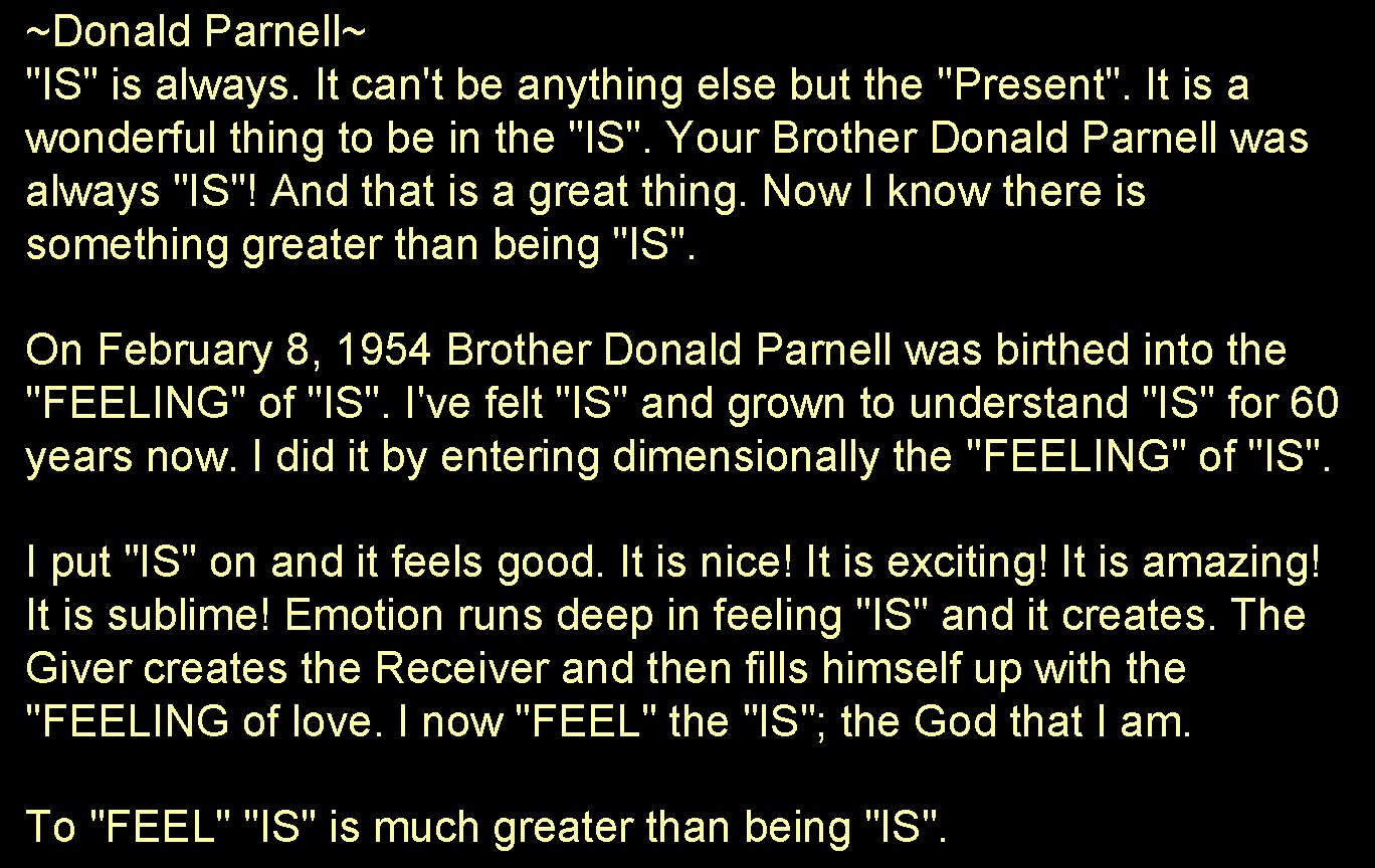 ~Donald Parnell~ "IS" is always. It can't be anything else but the "Present". It