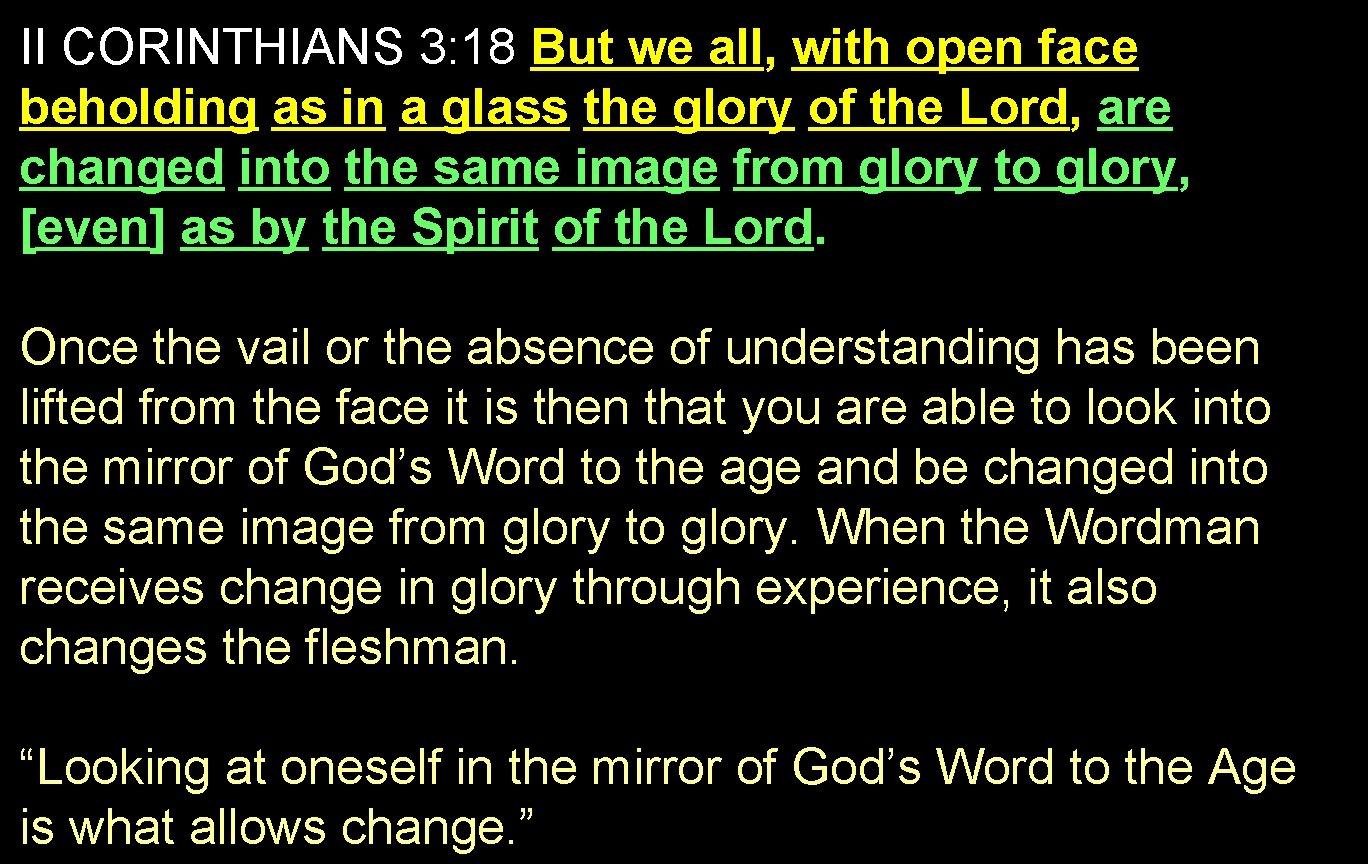 II CORINTHIANS 3: 18 But we all, with open face beholding as in a