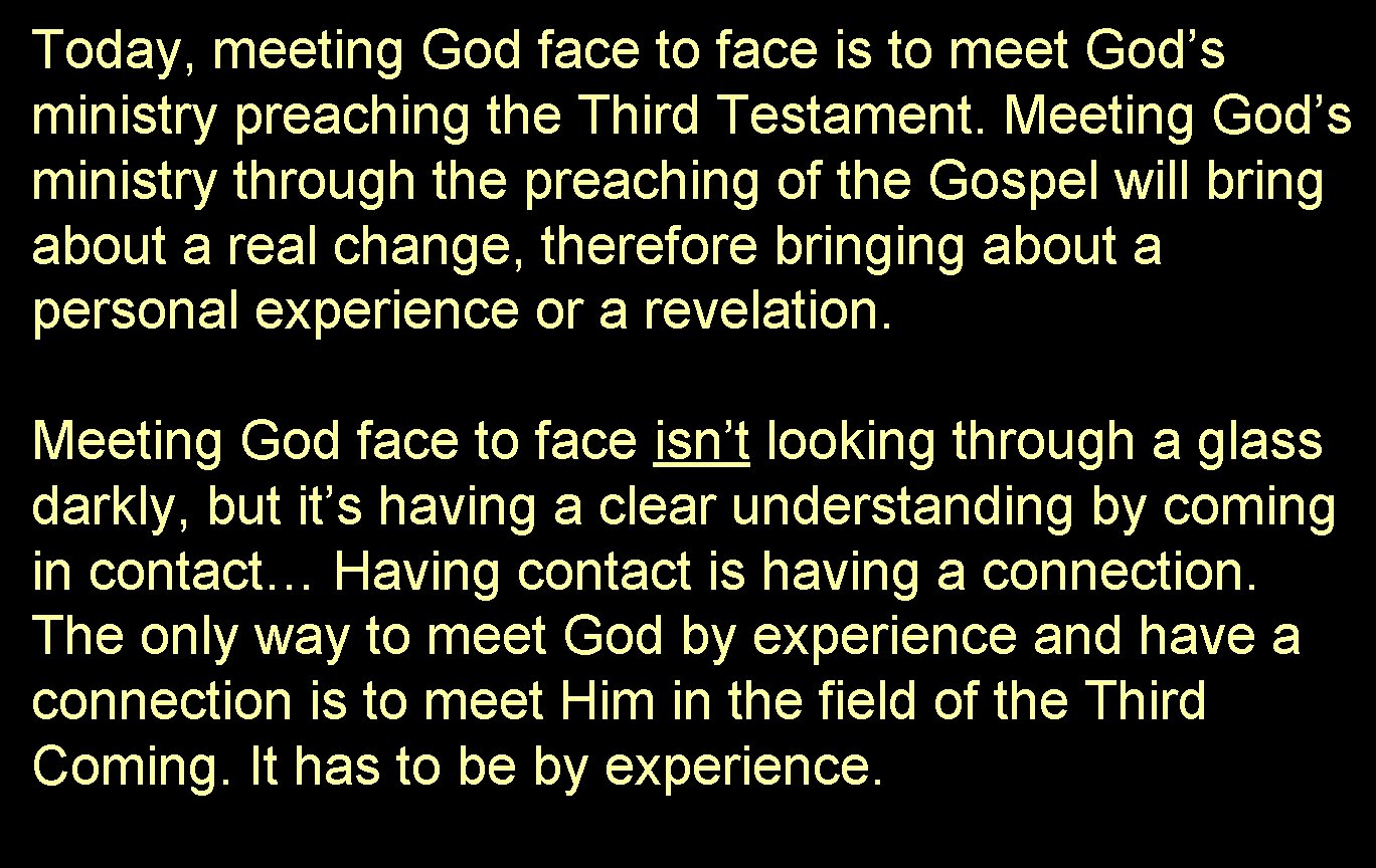 Today, meeting God face to face is to meet God’s ministry preaching the Third