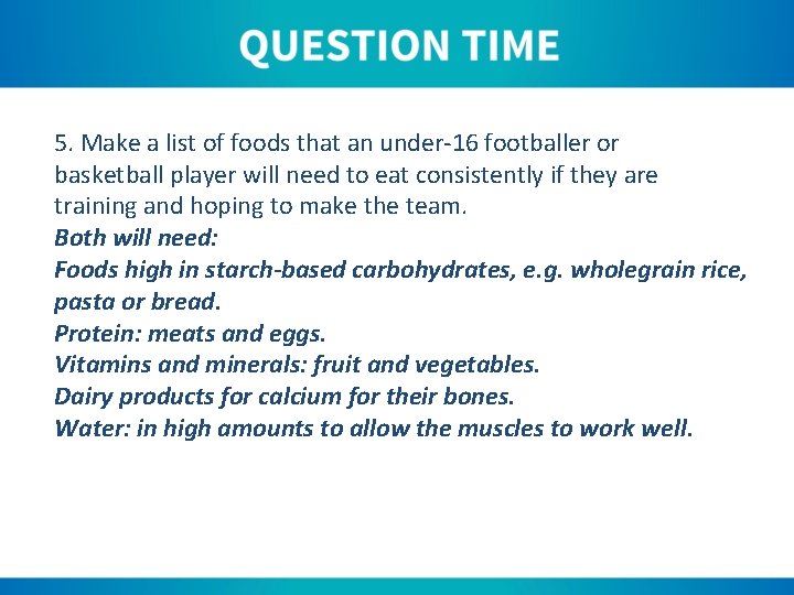 5. Make a list of foods that an under-16 footballer or basketball player will