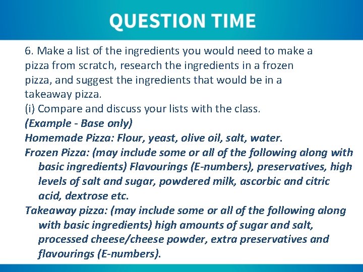 6. Make a list of the ingredients you would need to make a pizza