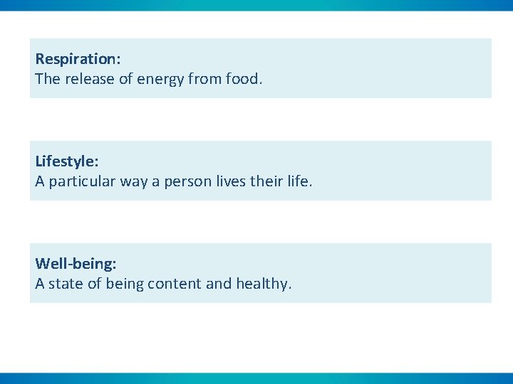 Respiration: The release of energy from food. Lifestyle: A particular way a person lives