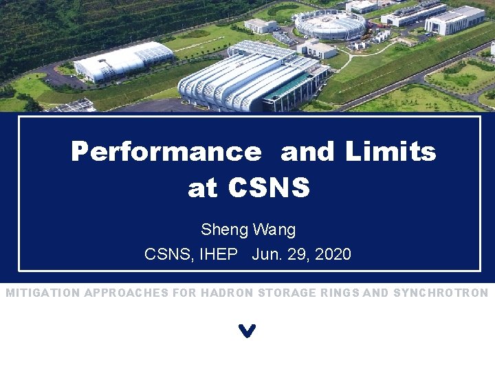 Performance and Limits at CSNS Sheng Wang CSNS, IHEP Jun. 29, 2020 MITIGATION APPROACHES