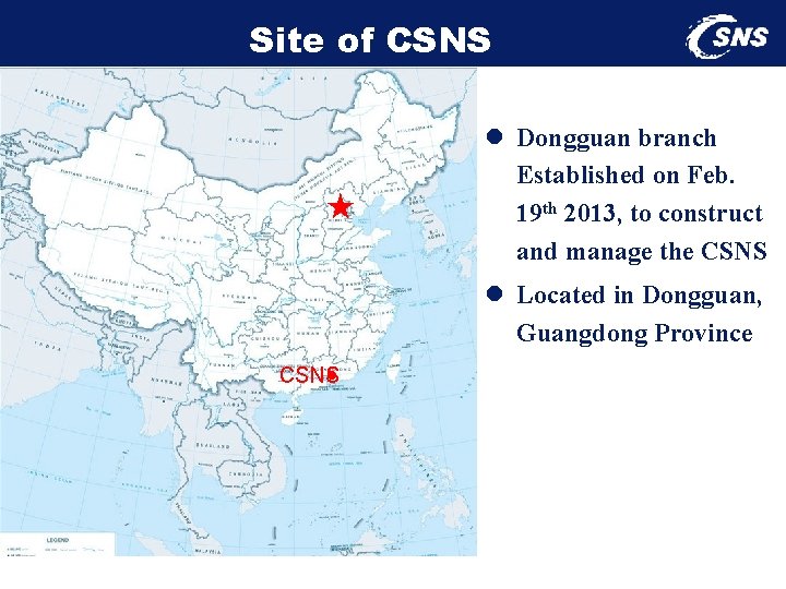 Site of CSNS ★ l Dongguan branch Established on Feb. 19 th 2013, to