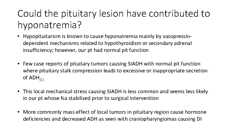 Could the pituitary lesion have contributed to hyponatremia? • Hypopituitarism is known to cause