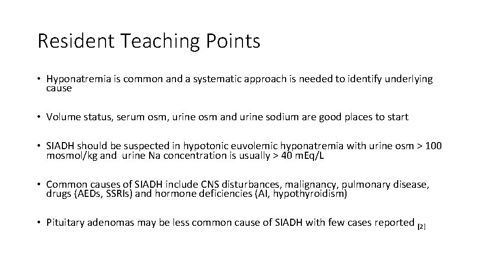 Resident Teaching Points • Hyponatremia is common and a systematic approach is needed to