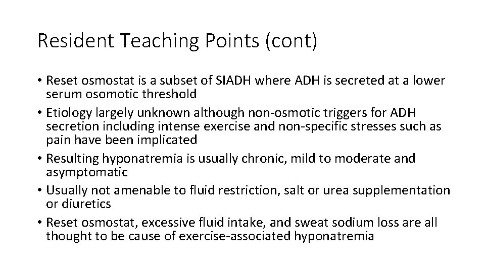 Resident Teaching Points (cont) • Reset osmostat is a subset of SIADH where ADH