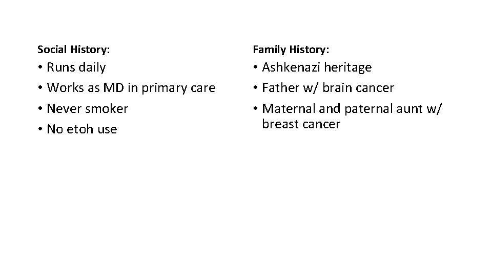 Social History: Family History: • Runs daily • Works as MD in primary care