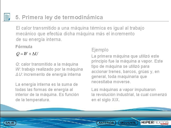 5. Primera ley de termodinámica El calor transmitido a una máquina térmica es igual