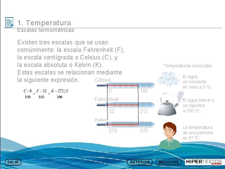 1. Temperatura Escalas termométricas Existen tres escalas que se usan comúnmente: la escala Fahrenheit