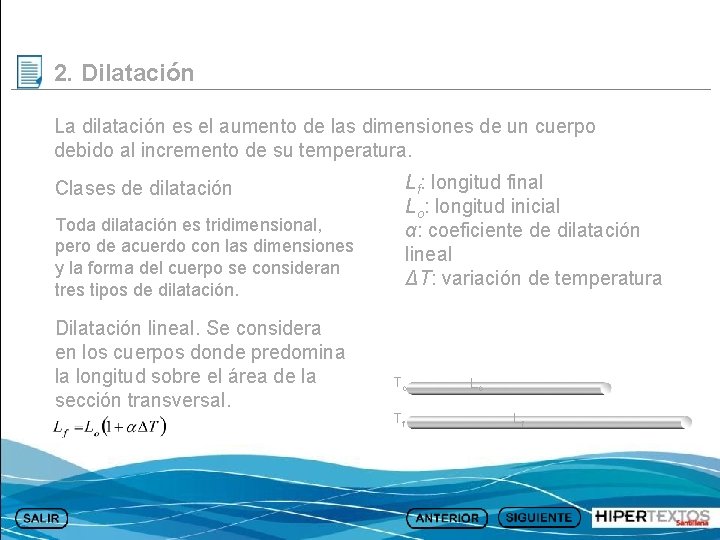 2. Dilatación La dilatación es el aumento de las dimensiones de un cuerpo debido