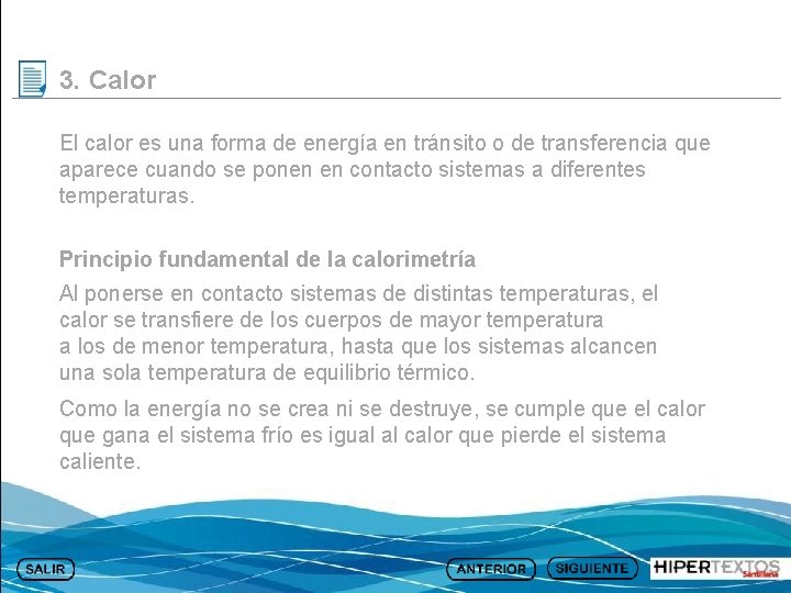 3. Calor El calor es una forma de energía en tránsito o de transferencia