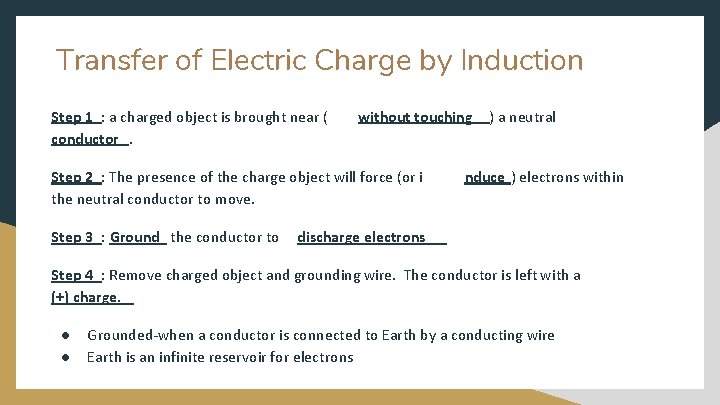 Transfer of Electric Charge by Induction Step 1 : a charged object is brought
