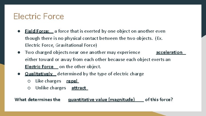 Electric Force ● Field Force: a force that is exerted by one object on