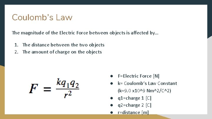 Coulomb’s Law The magnitude of the Electric Force between objects is affected by… 1.