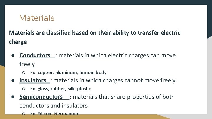 Materials are classified based on their ability to transfer electric charge ● Conductors :