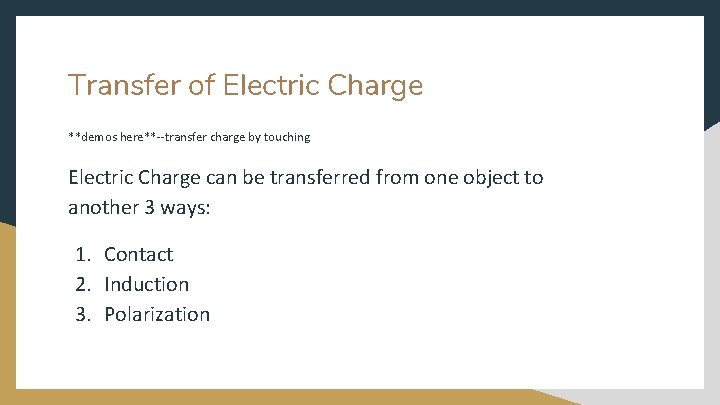 Transfer of Electric Charge **demos here**--transfer charge by touching Electric Charge can be transferred