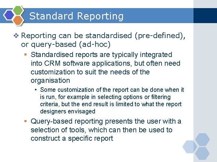 Standard Reporting v Reporting can be standardised (pre-defined), or query-based (ad-hoc) § Standardised reports