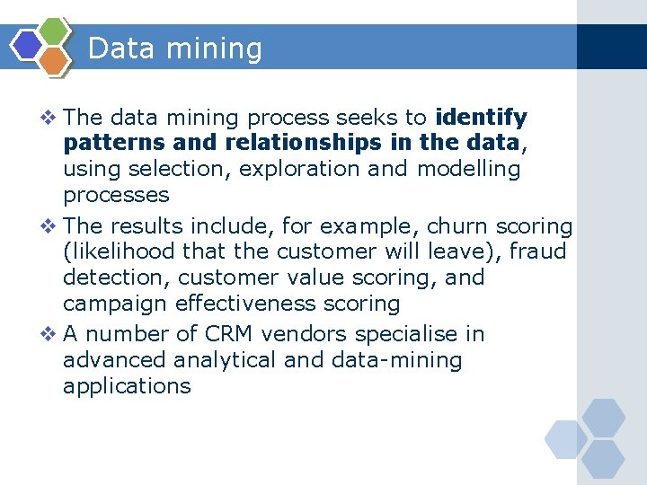 Data mining v The data mining process seeks to identify patterns and relationships in