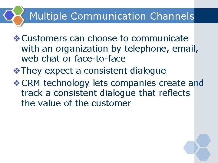 Multiple Communication Channels v Customers can choose to communicate with an organization by telephone,