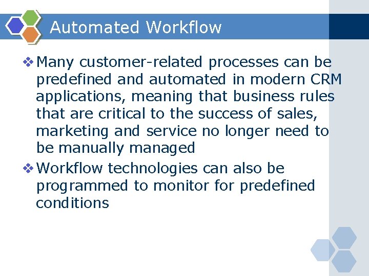 Automated Workflow v Many customer-related processes can be predefined and automated in modern CRM