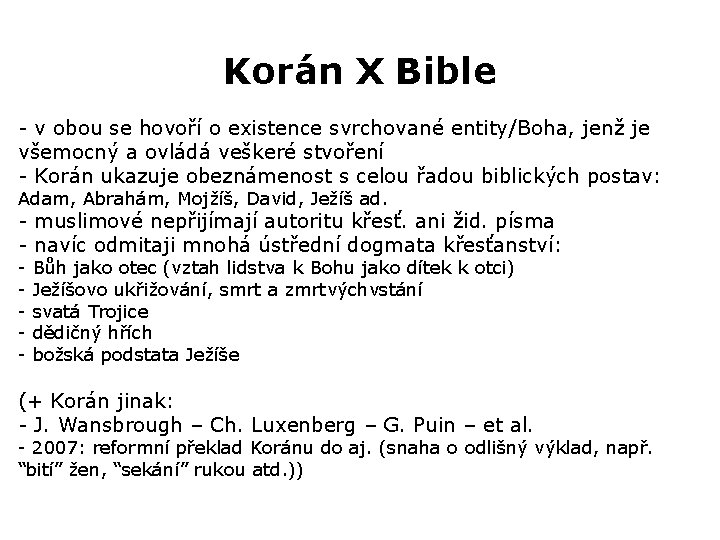 Korán X Bible - v obou se hovoří o existence svrchované entity/Boha, jenž je