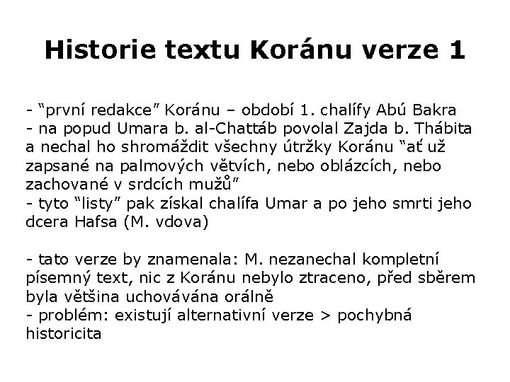 Historie textu Koránu verze 1 - “první redakce” Koránu – období 1. chalífy Abú