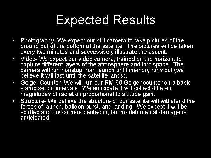 Expected Results • Photography- We expect our still camera to take pictures of the