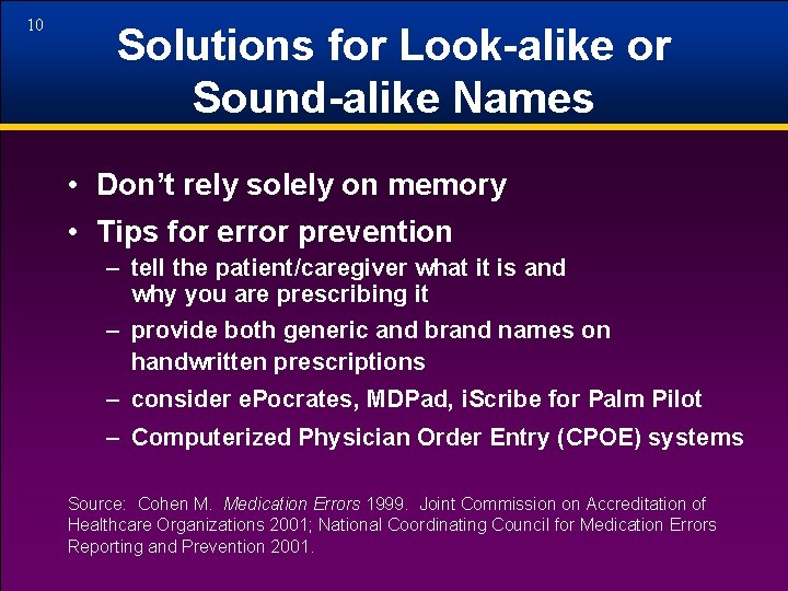 10 Solutions for Look-alike or Sound-alike Names • Don’t rely solely on memory •