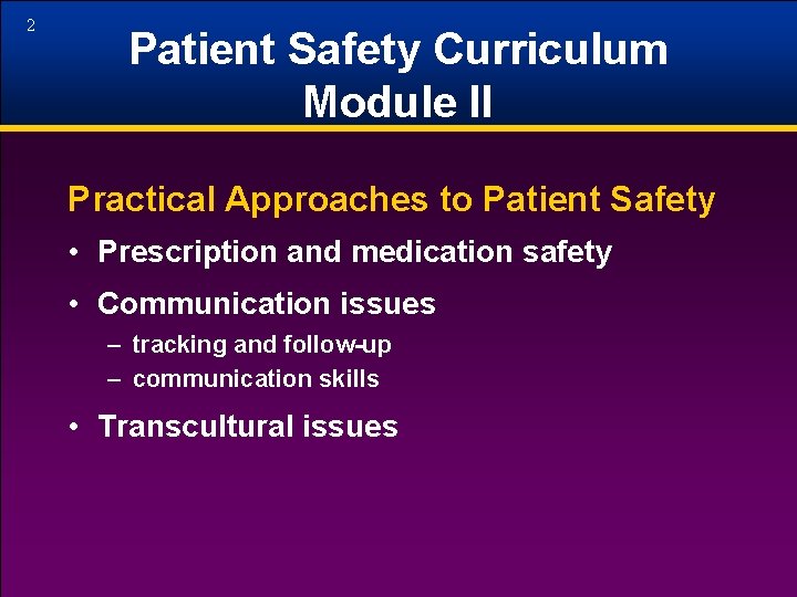 2 Patient Safety Curriculum Module II Practical Approaches to Patient Safety • Prescription and