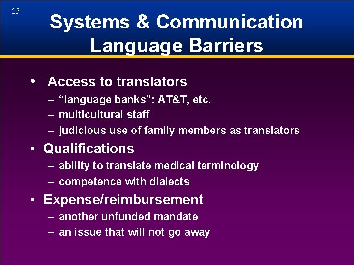 25 Systems & Communication Language Barriers • Access to translators – “language banks”: AT&T,