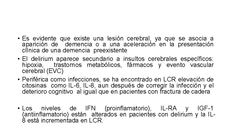  • Es evidente que existe una lesión cerebral, ya que se asocia a