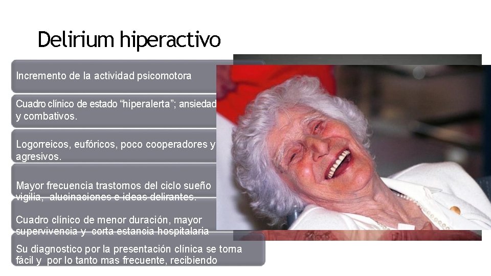 Delirium hiperactivo Incremento de la actividad psicomotora Cuadro clínico de estado “hiperalerta”; ansiedad, agitación