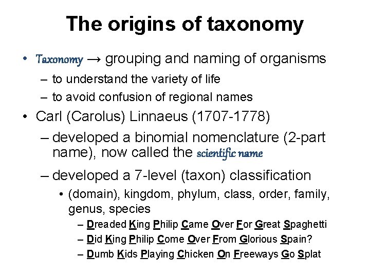 The origins of taxonomy • Taxonomy → grouping and naming of organisms – to