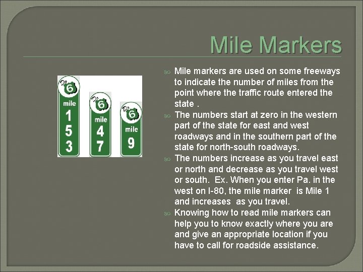 Mile Markers Mile markers are used on some freeways to indicate the number of