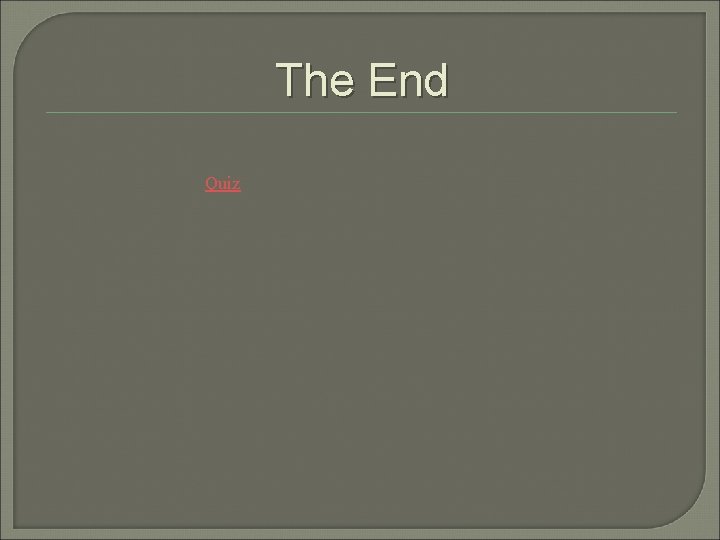 The End Quiz 