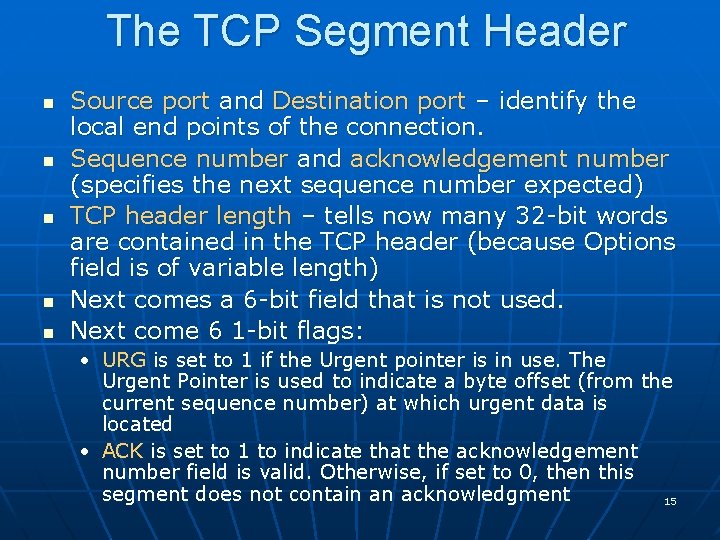 The TCP Segment Header n n n Source port and Destination port – identify
