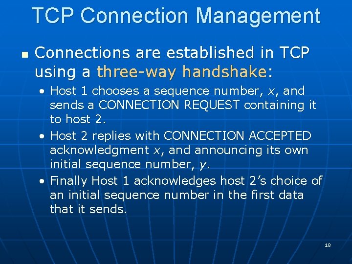 TCP Connection Management n Connections are established in TCP using a three-way handshake: •