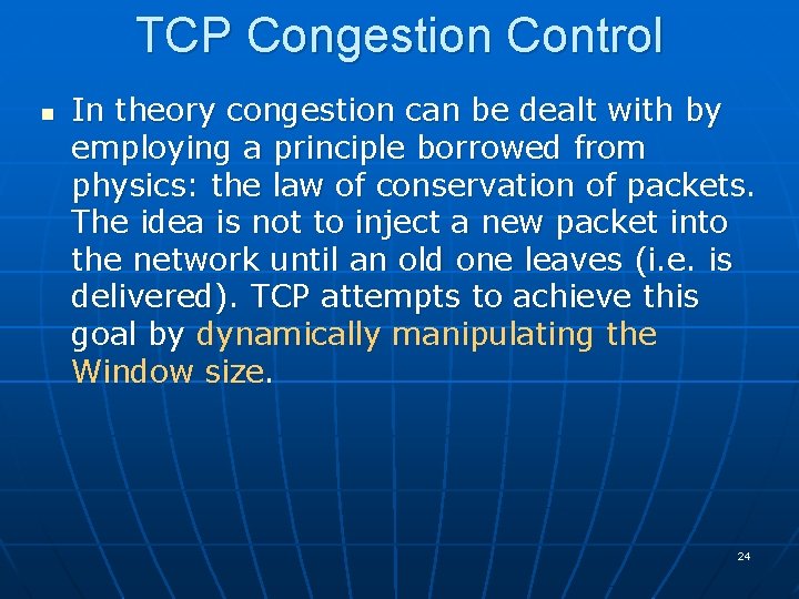 TCP Congestion Control n In theory congestion can be dealt with by employing a