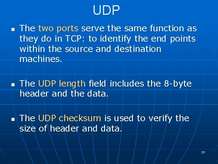 UDP n n n The two ports serve the same function as they do