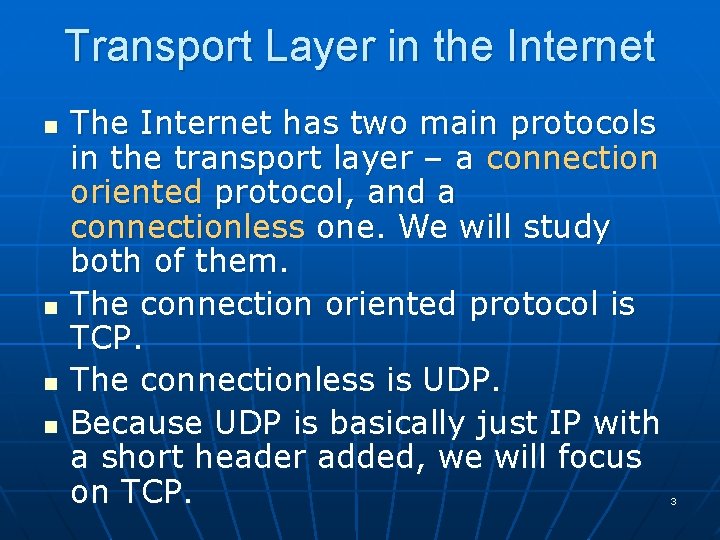 Transport Layer in the Internet n n The Internet has two main protocols in