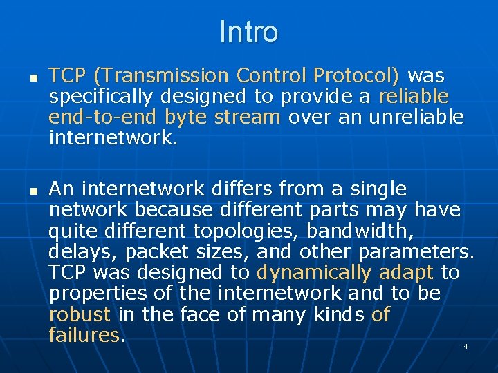 Intro n n TCP (Transmission Control Protocol) was specifically designed to provide a reliable