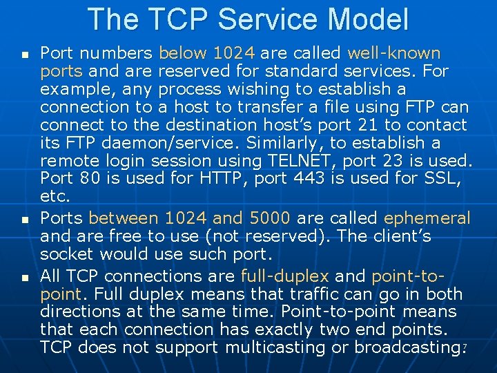 The TCP Service Model n n n Port numbers below 1024 are called well-known